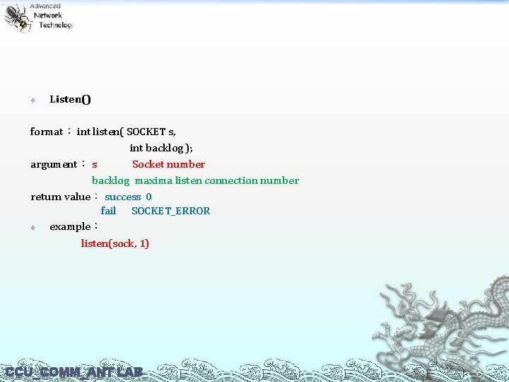  Listen() format： int listen( SOCKET s, int backlog ); argument： s Socket number