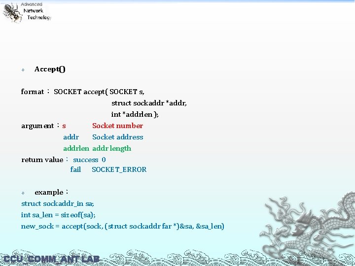  Accept() format： SOCKET accept( SOCKET s, struct sockaddr *addr, int *addrlen ); argument：s