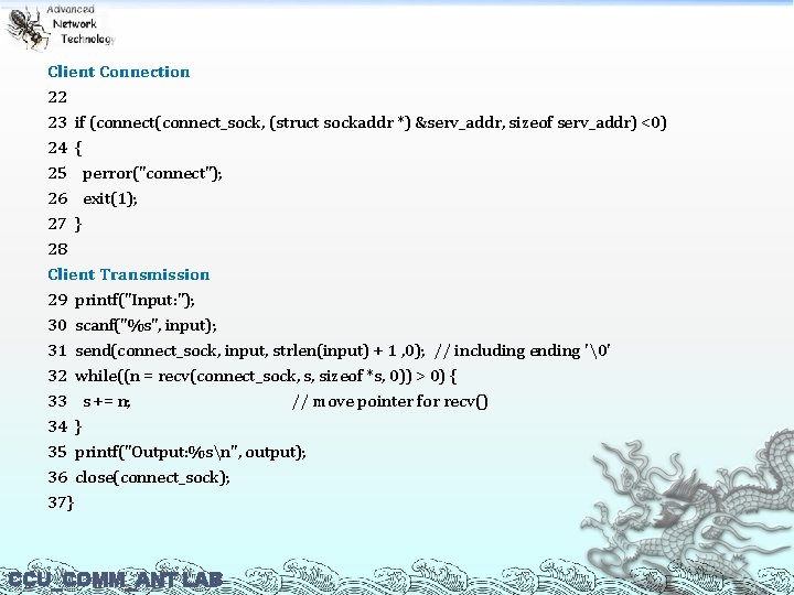 Client Connection 22 23 if (connect_sock, (struct sockaddr *) &serv_addr, sizeof serv_addr) <0) 24