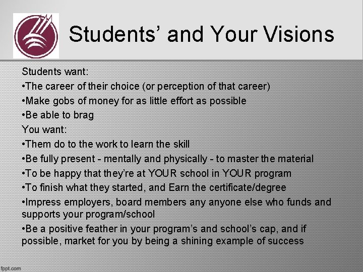 Students’ and Your Visions Students want: • The career of their choice (or perception