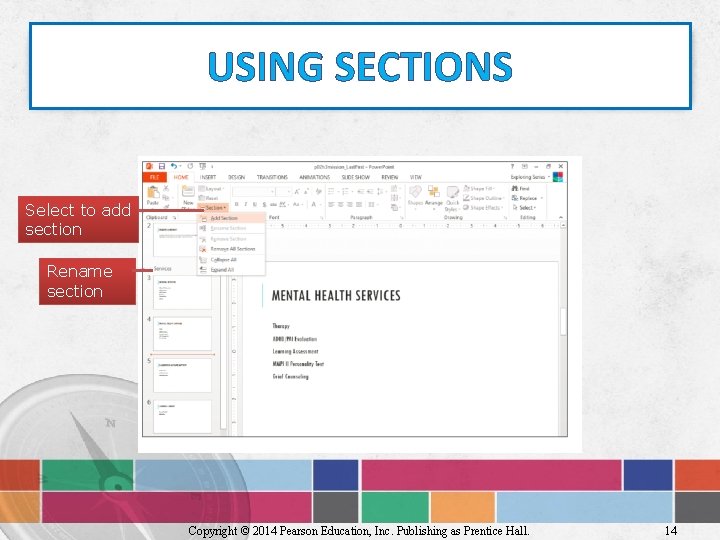 USING SECTIONS Select to add section Rename section Copyright © 2014 Pearson Education, Inc.