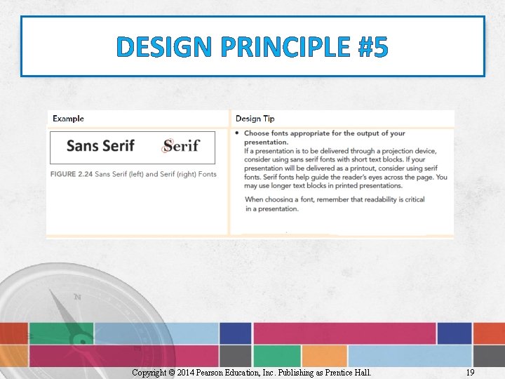 DESIGN PRINCIPLE #5 Copyright © 2014 Pearson Education, Inc. Publishing as Prentice Hall. 19