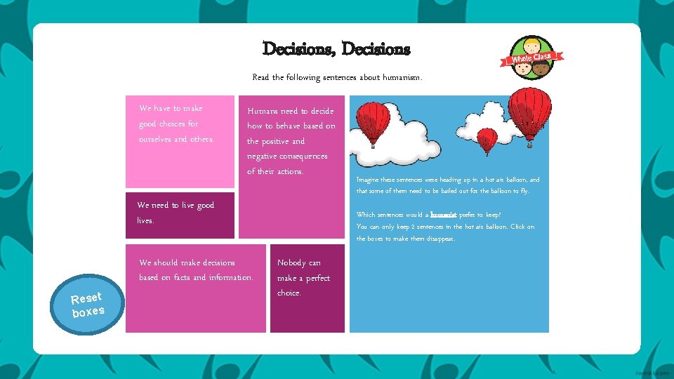 Decisions, Decisions Read the following sentences about humanism. We have to make good choices