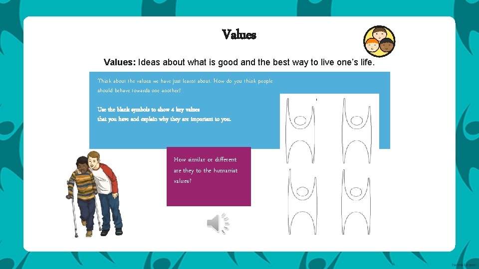 Values: Ideas about what is good and the best way to live one’s life.