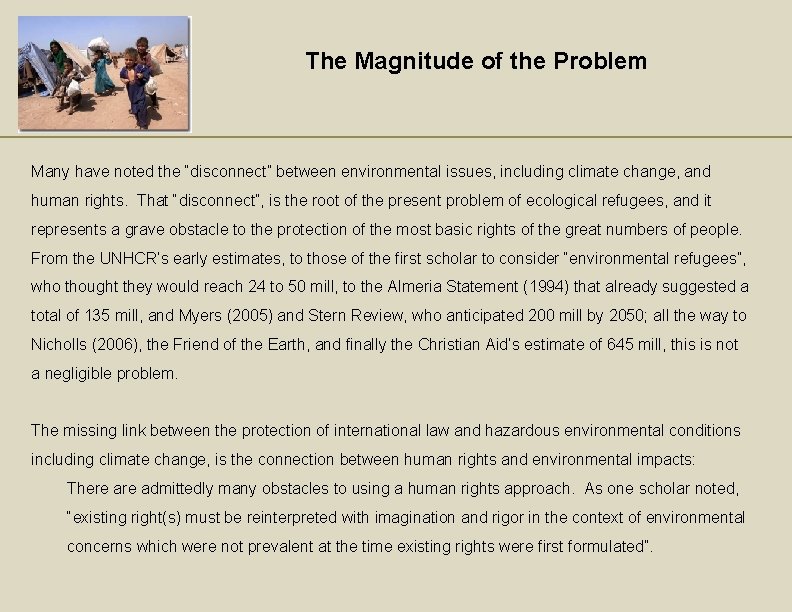 The Magnitude of the Problem Many have noted the “disconnect” between environmental issues, including