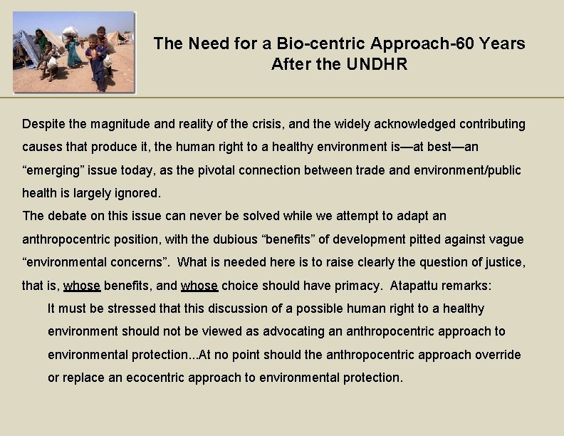 The Need for a Bio-centric Approach-60 Years After the UNDHR Despite the magnitude and