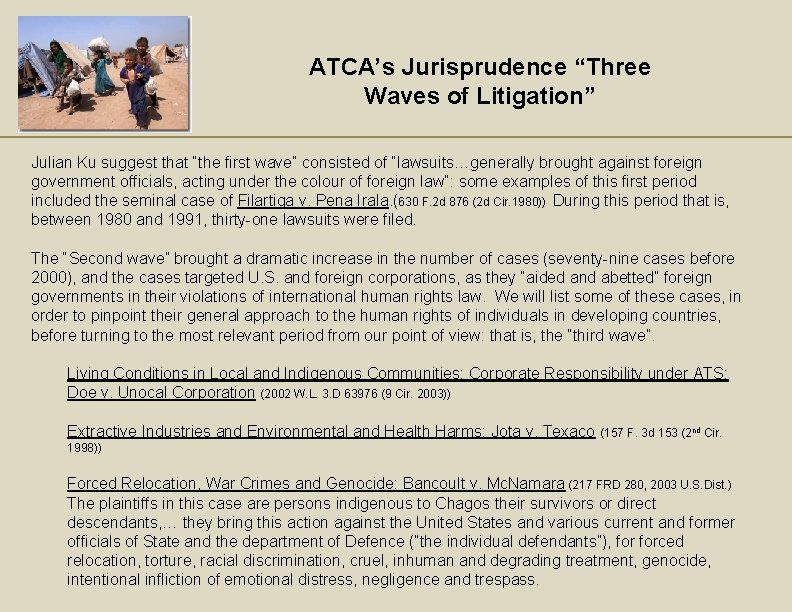 ATCA’s Jurisprudence “Three Waves of Litigation” Julian Ku suggest that “the first wave” consisted