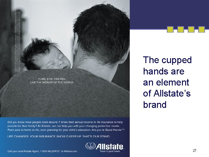 The cupped hands are an element of Allstate’s brand 27 