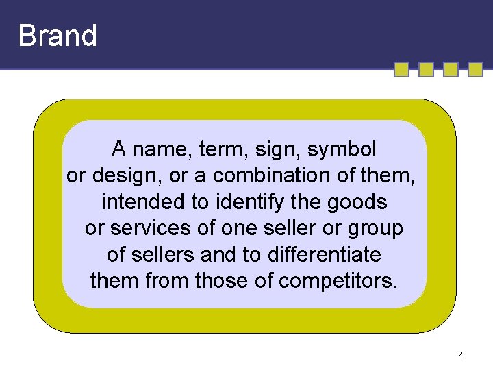 Brand A name, term, sign, symbol or design, or a combination of them, intended