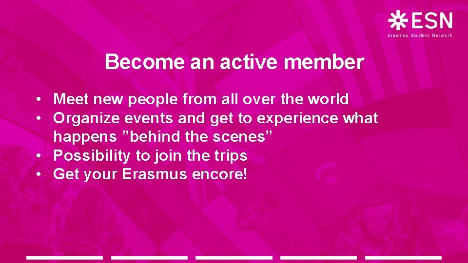 Become an active member • Meet new people from all over the world •
