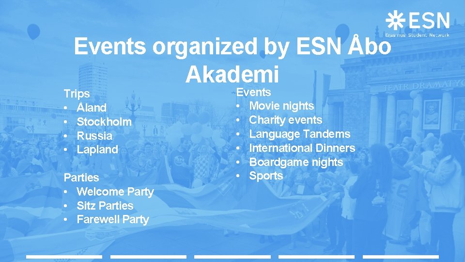 Events organized by ESN Åbo Akademi Trips • Åland • Stockholm • Russia •