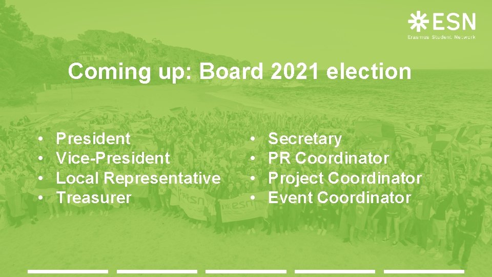 Coming up: Board 2021 election • • President Vice-President Local Representative Treasurer • •