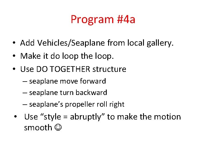 Program #4 a • Add Vehicles/Seaplane from local gallery. • Make it do loop