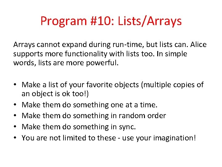 Program #10: Lists/Arrays cannot expand during run-time, but lists can. Alice supports more functionality