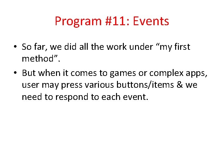 Program #11: Events • So far, we did all the work under “my first