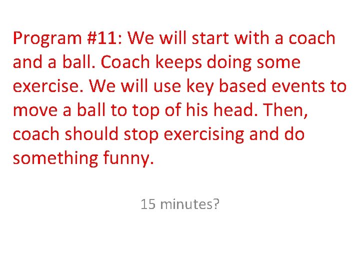 Program #11: We will start with a coach and a ball. Coach keeps doing
