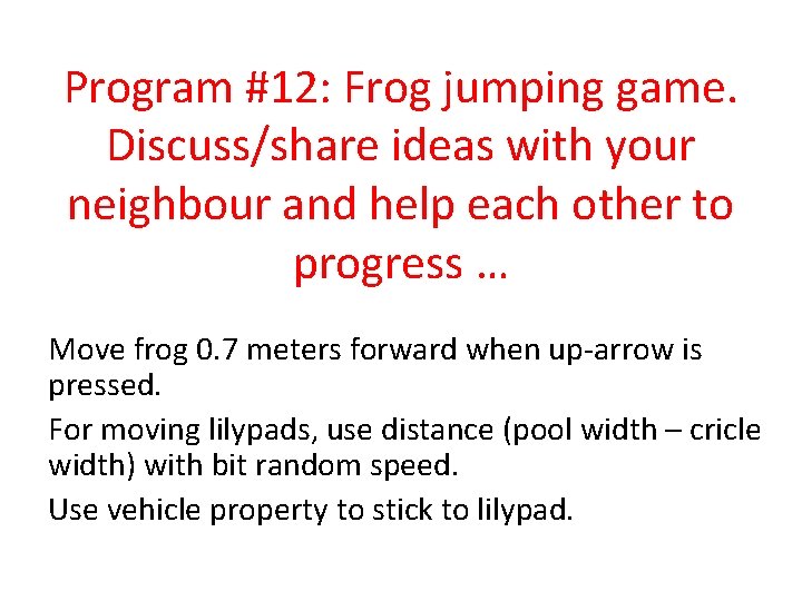 Program #12: Frog jumping game. Discuss/share ideas with your neighbour and help each other