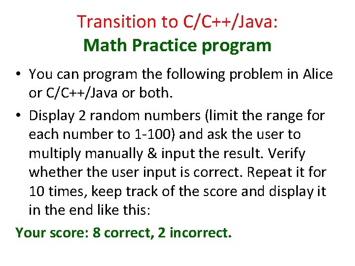 Transition to C/C++/Java: Math Practice program • You can program the following problem in