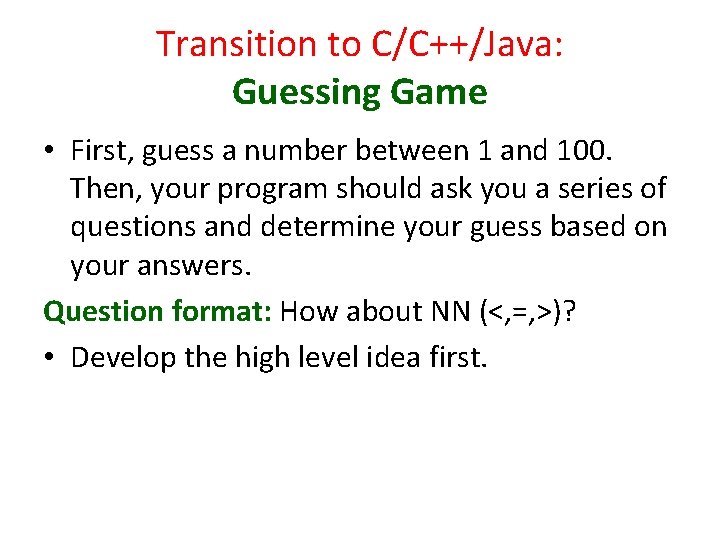 Transition to C/C++/Java: Guessing Game • First, guess a number between 1 and 100.