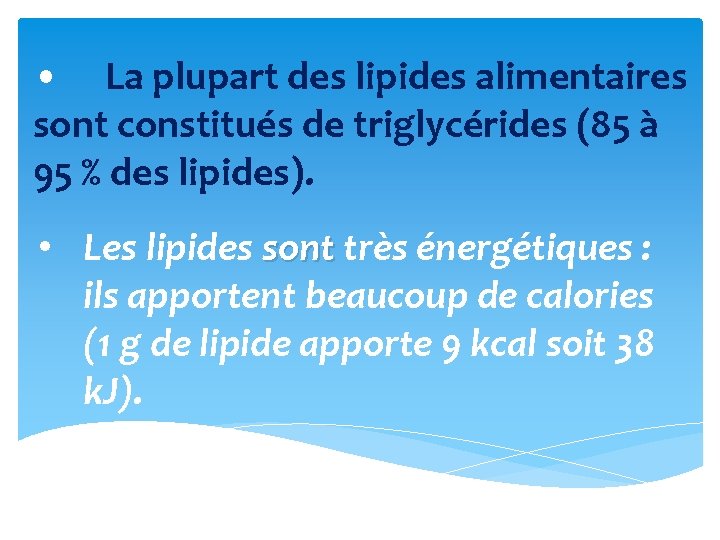  • La plupart des lipides alimentaires sont constitués de triglycérides (85 à 95