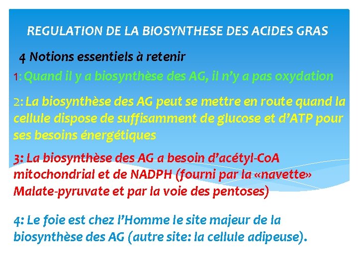 REGULATION DE LA BIOSYNTHESE DES ACIDES GRAS 4 Notions essentiels à retenir 1: Quand