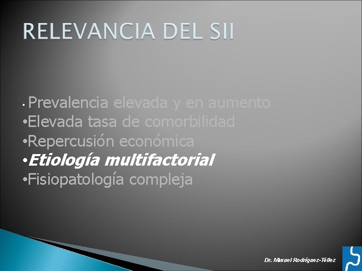 Prevalencia elevada y en aumento • Elevada tasa de comorbilidad • Repercusión económica •