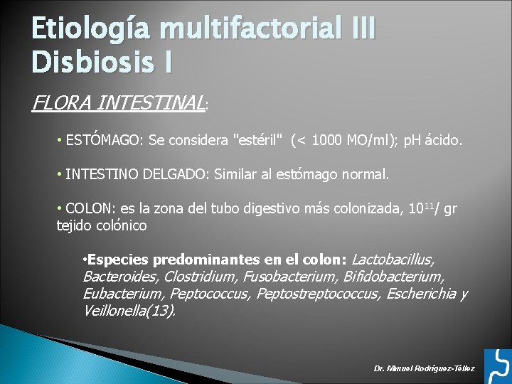 Etiología multifactorial III Disbiosis I FLORA INTESTINAL: • ESTÓMAGO: Se considera "estéril" (< 1000