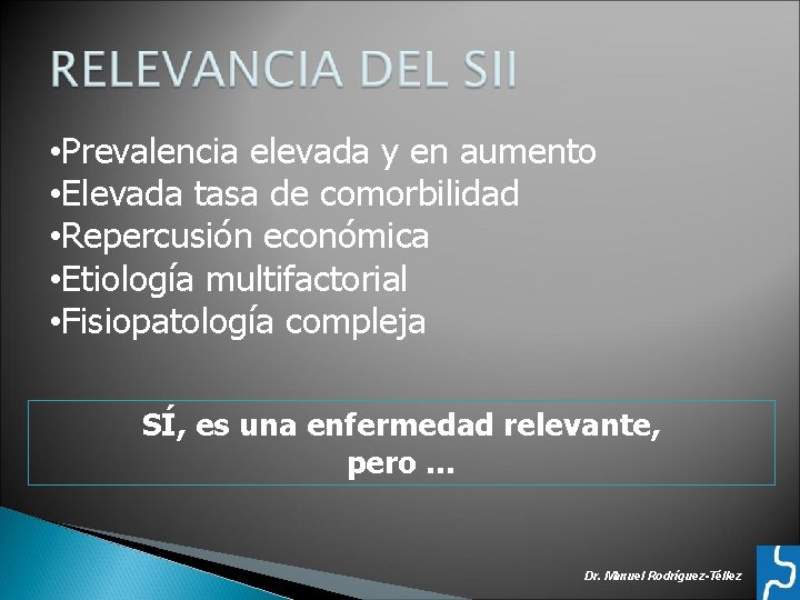  • Prevalencia elevada y en aumento • Elevada tasa de comorbilidad • Repercusión