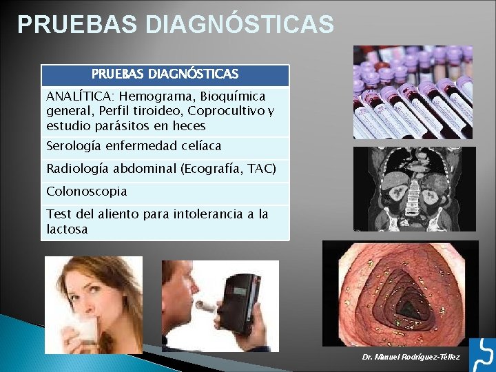 PRUEBAS DIAGNÓSTICAS ANALÍTICA: Hemograma, Bioquímica general, Perfil tiroideo, Coprocultivo y estudio parásitos en heces