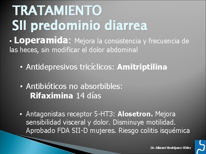 TRATAMIENTO SII predominio diarrea • Loperamida: Mejora la consistencia y frecuencia de las heces,