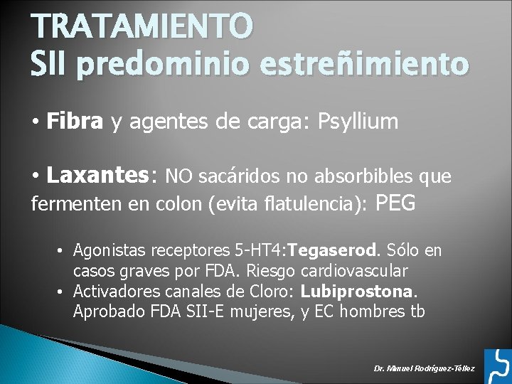 TRATAMIENTO SII predominio estreñimiento • Fibra y agentes de carga: Psyllium • Laxantes: NO