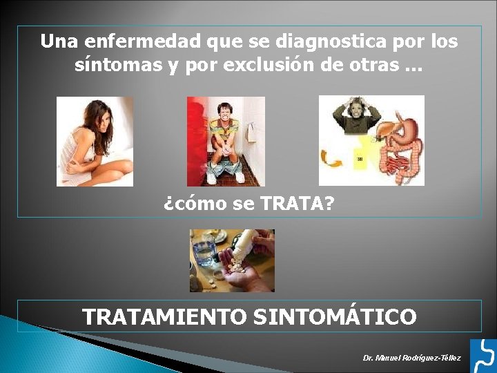 Una enfermedad que se diagnostica por los síntomas y por exclusión de otras …