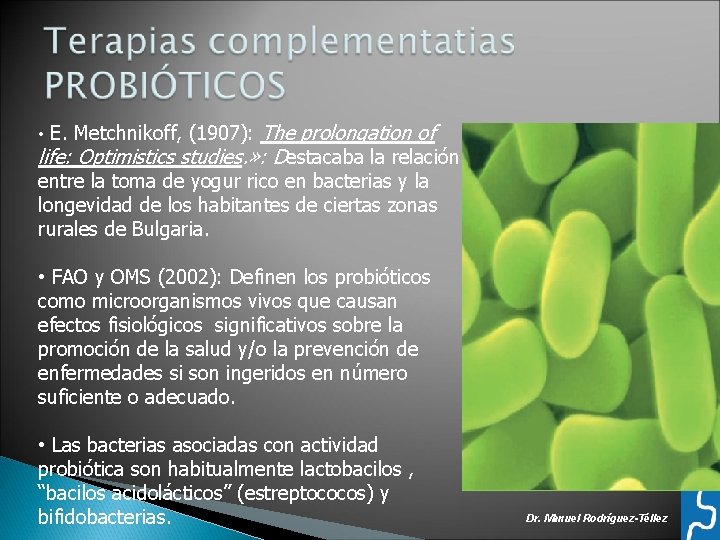  • E. Metchnikoff, (1907): The prolongation of life: Optimistics studies. » : Destacaba