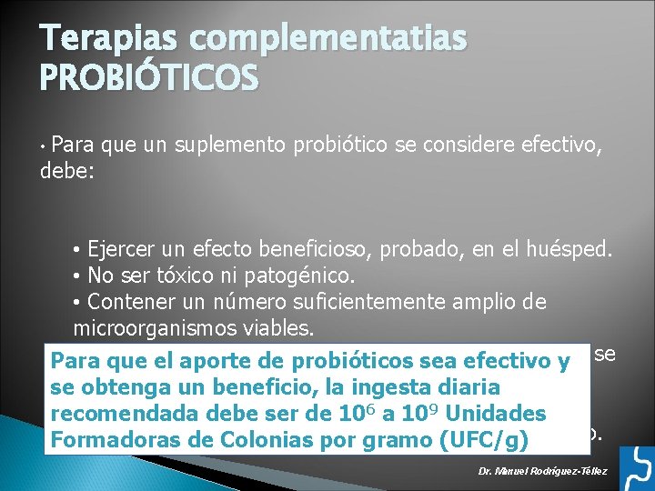 Terapias complementatias PROBIÓTICOS Para que un suplemento probiótico se considere efectivo, debe: • •