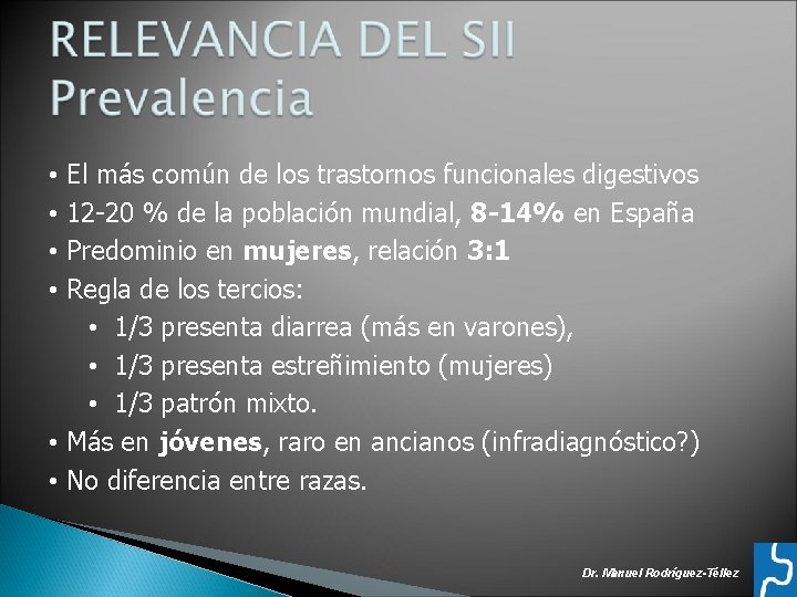 El más común de los trastornos funcionales digestivos 12 -20 % de la población