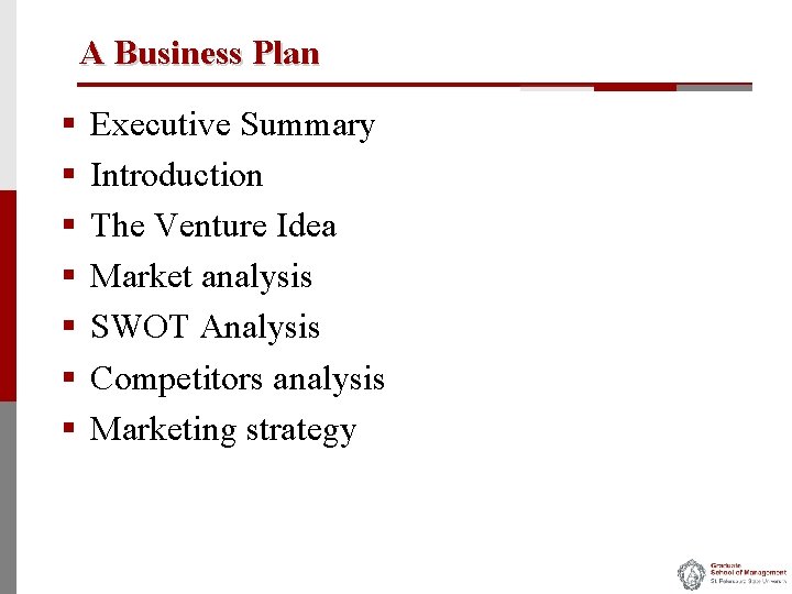 A Business Plan § § § § Executive Summary Introduction The Venture Idea Market