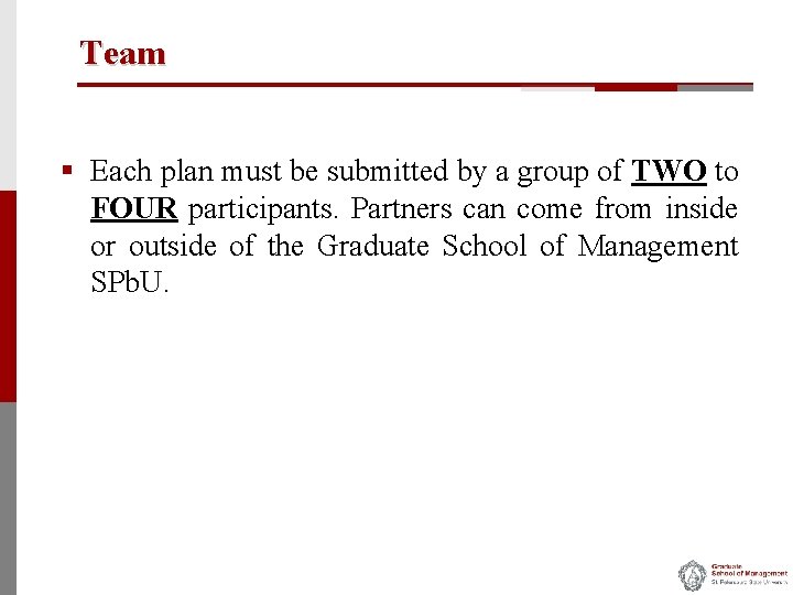 Team § Each plan must be submitted by a group of TWO to FOUR