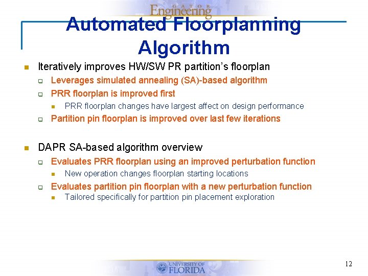 Automated Floorplanning Algorithm n Iteratively improves HW/SW PR partition’s floorplan q q Leverages simulated