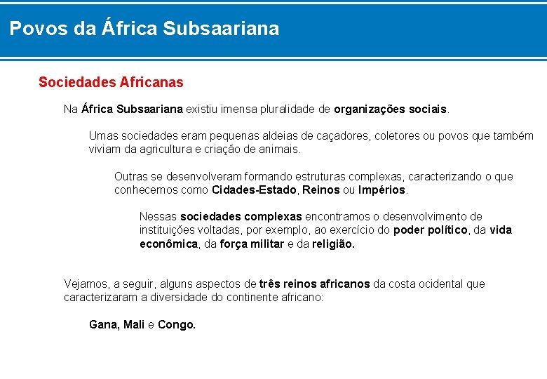 Povos da África Subsaariana Sociedades Africanas Na África Subsaariana existiu imensa pluralidade de organizações