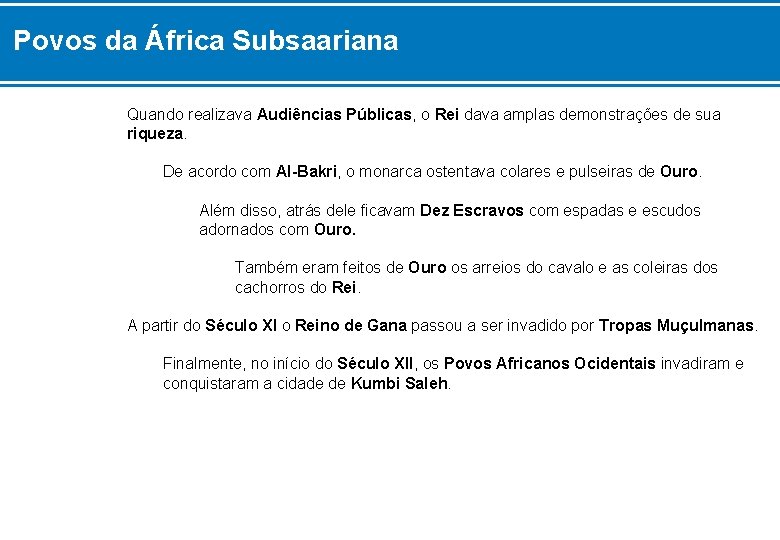 Povos da África Subsaariana Quando realizava Audiências Públicas, o Rei dava amplas demonstrações de