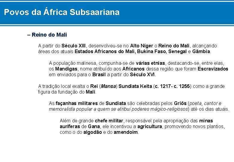 Povos da África Subsaariana – Reino do Mali A partir do Século XIII, desenvolveu-se