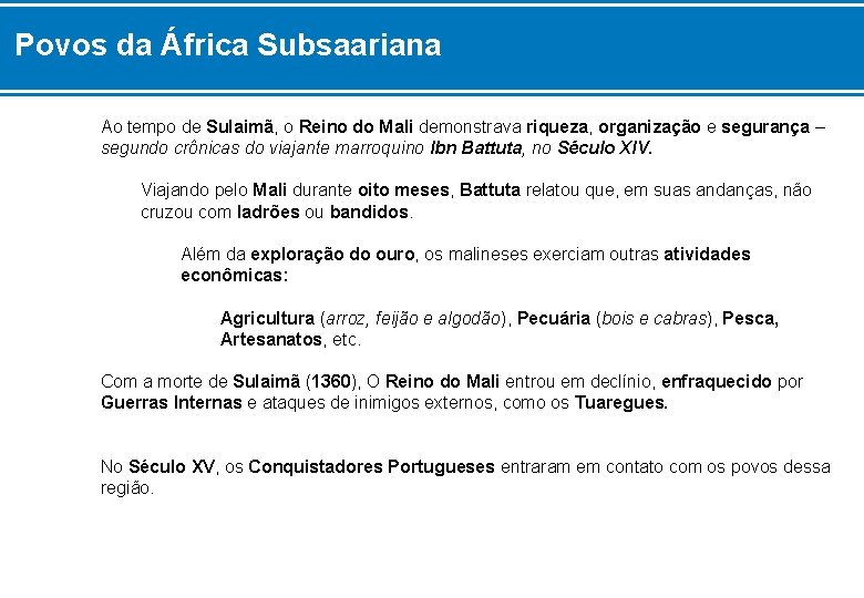 Povos da África Subsaariana Ao tempo de Sulaimã, o Reino do Mali demonstrava riqueza,