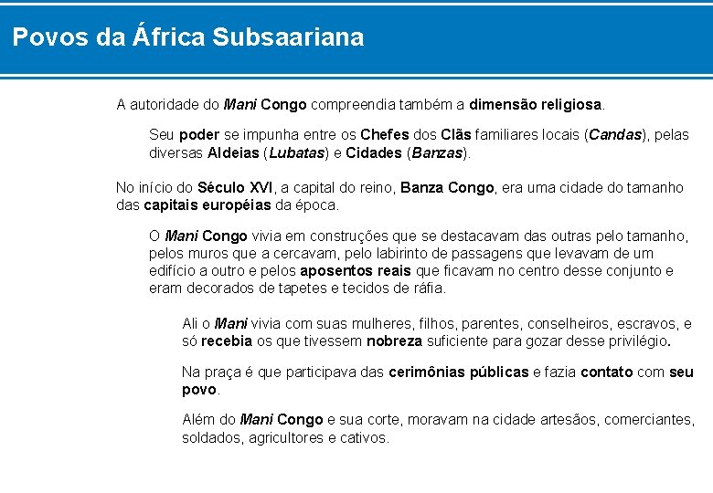 Povos da África Subsaariana A autoridade do Mani Congo compreendia também a dimensão religiosa.