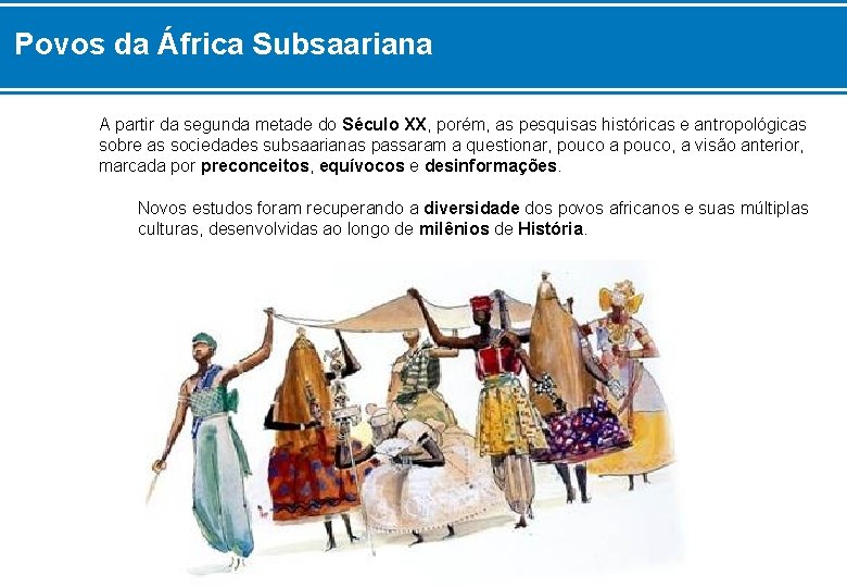 Povos da África Subsaariana A partir da segunda metade do Século XX, porém, as