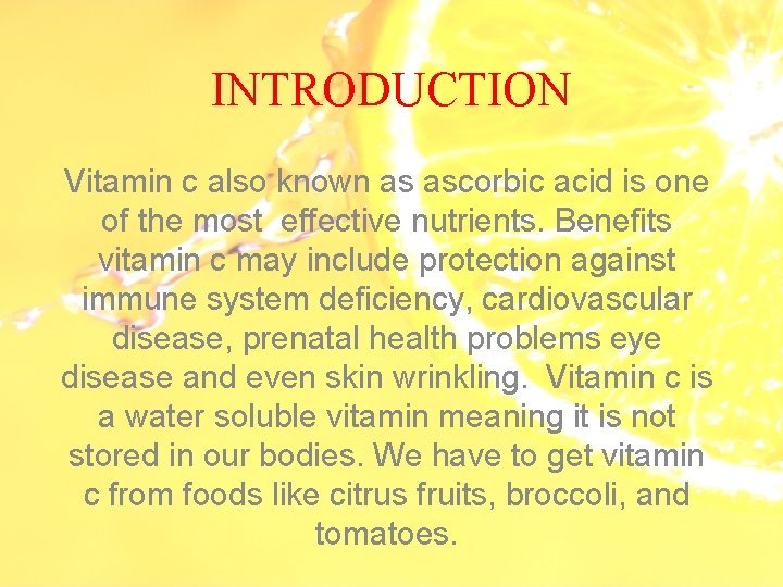 INTRODUCTION Vitamin c also known as ascorbic acid is one of the most effective