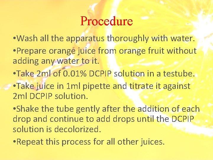 Procedure • Wash all the apparatus thoroughly with water. • Prepare orange juice from