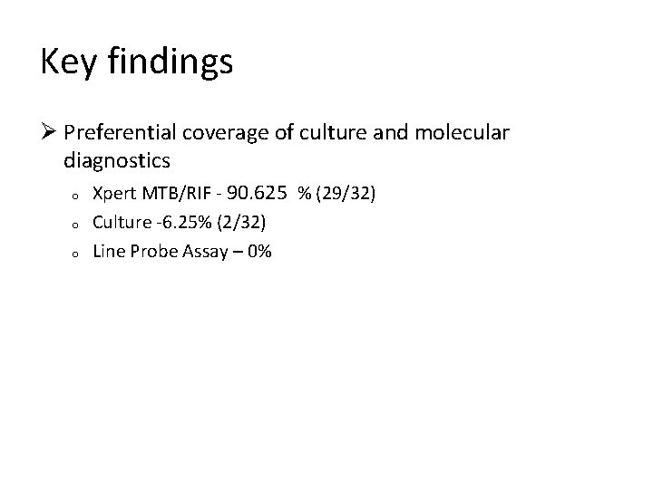 Key findings Ø Preferential coverage of culture and molecular diagnostics o o o Xpert