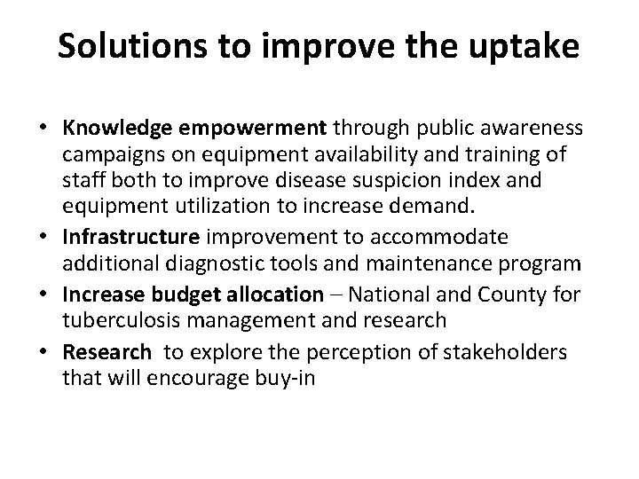 Solutions to improve the uptake • Knowledge empowerment through public awareness campaigns on equipment