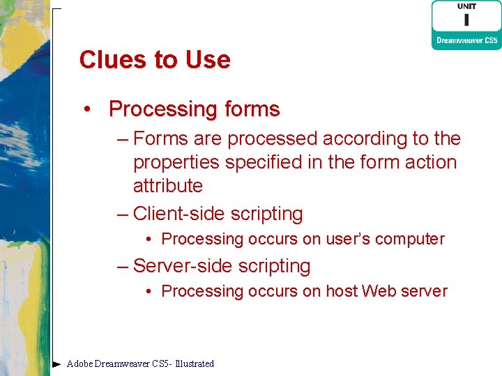 Clues to Use • Processing forms – Forms are processed according to the properties