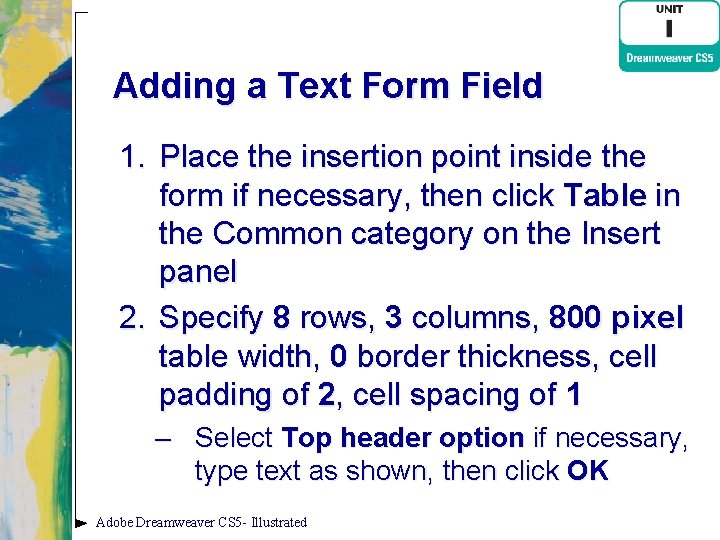 Adding a Text Form Field 1. Place the insertion point inside the form if